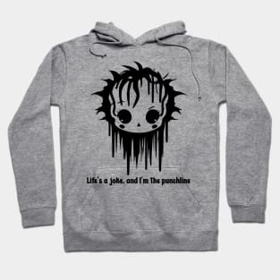 Life's A Joke and I'm The Punchline Hoodie